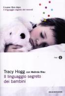 Il linguaggio segreto dei bambini. 1-3 anni di Tracy Hogg, Melinda Blau edito da Mondadori