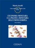 L' economia monetaria e la politica monetaria dell'Unione Europea di Mario Arcelli edito da CEDAM