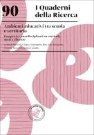 Ambienti educativi tra scuola e territorio. Prospettive interdisciplinari su curricoli, spazi e alleanze edito da Loescher