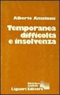 Temporanea difficoltà e insolvenza di Alberto Amatucci edito da Liguori