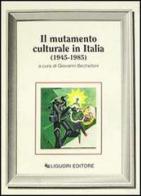 Il mutamento culturale in Italia (1945-1985) edito da Liguori