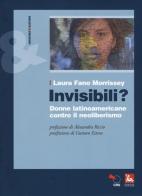 Invisibili? Donne latinoamericane contro il neoliberismo di Laura Fano Morrissey edito da Futura