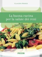 La buona cucina per la salute dei reni di Claudio Ronco edito da Piccin-Nuova Libraria