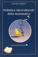 Didattica interculturale della matematica di Anna Maria Cappelletti edito da EMI