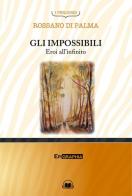 Gli impossibili. Eroi all'infinito. Con CD-Audio di Rossano Di Palma edito da Epigraphia