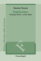 D1git4l-m3nte. Antropologia filosofica e umanità digitale di Giacomo Pezzano edito da Franco Angeli