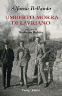 Umberto Morra di Lavriano di Alfonso Bellando edito da Passigli
