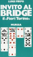 Invito al bridge di Luigi Firpo edito da Ugo Mursia Editore