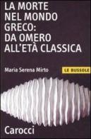 La morte nel mondo greco: da Omero all'età classica di M. Serena Mirto edito da Carocci