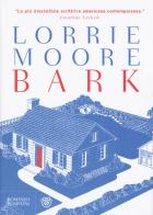 Bark di Lorrie Moore edito da Bompiani