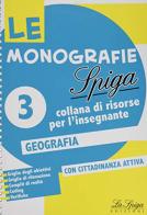 Le monografie. Geografia 3 edito da La Spiga Edizioni