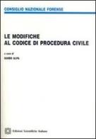 Le modifiche al codice di procedura civile edito da Edizioni Scientifiche Italiane