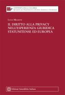 Il diritto alla privacy nell'esperienza giuridica statunitense ed europea di Lucia Miglietti edito da Edizioni Scientifiche Italiane