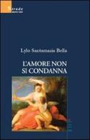 L' amore non si condanna di Lylo Santamaria Bella edito da Gruppo Albatros Il Filo