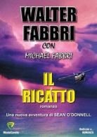 Il ricatto di Walter Fabbri, Michael Fabbri edito da Montecovello