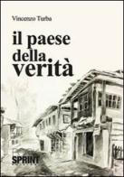 Il paese della verità di Vincenzo Turba edito da Booksprint