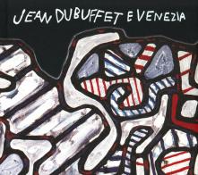 Jean Dubuffet e Venezia, Catalogo della mostra (Venezia, 10 maggio-20 ottobre 2019). Ediz. italiana e inglese edito da 5 Continents Editions