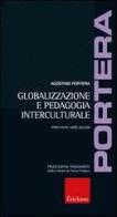 Globalizzazione e pedagogia interculturale. Interventi nella scuola di Agostino Portera edito da Erickson