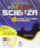 La magia della scienza. Per la Scuola media. Con DVD. Con e-book. Con espansione online vol.4 di Antonella Pietra, Emanuela Bottinelli, Patrizia Davit edito da Lattes