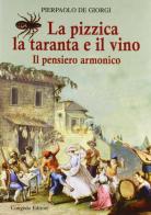 La pizzica, la taranta e il vino. Il pensiero armonico di Pierpaolo De Giorgi edito da Congedo