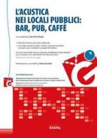 L' acustica nei locali pubblici: bar, pub, caffè. Con software di Gabriella Magri edito da Grafill