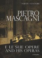 Pietro Mascagni e le sue opere-And his operas. Ediz. bilingue di Fulvio Venturi edito da Sillabe