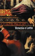 Venezia e Lotto. Itinerario di una metamorfosi artistica edito da Polo Museale del Veneto