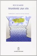 Rinarrare una vita. Narrazione e dialogo in psicoanalisi di Roy Schäfer edito da Giovanni Fioriti Editore