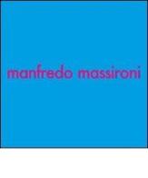 Manfredo Massironi. Ricerca visiva e arte, arte e ricerca visiva. Catalogo della mostra (24 maggio-12 giugno 2007). Ediz. italiana e inglese edito da D'Ambrosio