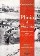 Plinio il Vecchio. Il mistero dello scheletro scoperto sulla marina di Pompei antica di Carlo Avvisati edito da Flavius Edizioni