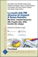 La crescita delle PMI attraverso gli strumenti di finanza innovativa. Mini bond, cambiali finanziarie, AIM, progetto Elite, Spac, incentivi allo sviluppo edito da Franco Angeli
