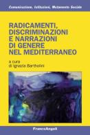 Radicamenti, discriminazioni e narrazioni di genere nel Mediterraneo edito da Franco Angeli