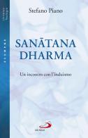 Sanatana-Dharma. Un incontro con l'induismo di Stefano Piano edito da San Paolo Edizioni