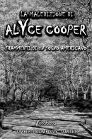 La maledizione di Alyce Cooper. Frammenti di un sogno americano di Umberto Umbozzy Tamilio edito da EBS Print