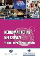 Neuromarketing nei servizi di Roberto Pone, Fabio Fulvio, Francesco Gallucci edito da Confcommercio