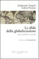 Le sfide della globalizzazione. Storia, politiche e istituzioni di Ferdinando Targetti, Andrea Fracasso edito da Brioschi