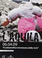 L' Aquila 06.04.09 «il catastrofico terremoto delle 3:32» di Elena Costa edito da La Cassandra