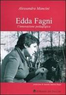 Edda Fagni l'innovazione pedagogica di Alessandra Mancini edito da Edizioni del Boccale
