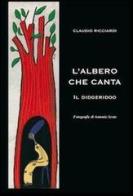 L' albero che canta. Il didgeridoo di Claudio Ricciardi edito da Wondermark Books