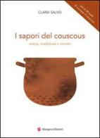 I sapori del couscous. Storia, tradizioni e ricette di Clara Salvo edito da Margana Edizioni