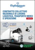 Contratto collettivo nazionale di lavoro logistica, trasporto merci e spedizione edito da Settore 8