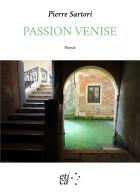 Passion Venise. Testo francese a fronte di Pierre Sartori edito da Etica Edizioni Torino