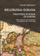 Bielorussia-Eurasia. Frontiera di Russia ed Europa di Aleksej Dzermant edito da Anteo (Cavriago)