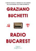 Radio Bucarest di Graziano Buchetti edito da Edizioni Setteponti