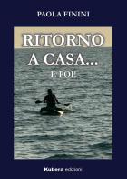 Ritorno a casa... e poi! di Paola Finini edito da Kubera Edizioni