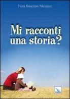 Mi racconti una storia? di Flora Bresciani Nicassio edito da Editrice Elledici