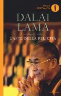 L'arte della felicità di Gyatso Tenzin (Dalai Lama), Howard C. Cutler edito da Mondadori
