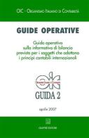 Guide operative. Guida operativa sulla informativa di bilancio prevista per i soggetti che adottano i principi contabili internazionali (IAS/IFRS) (2007) vol.2 edito da Giuffrè