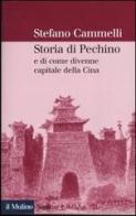 Storia di Pechino e di come divenne capitale della Cina di Stefano Cammelli edito da Il Mulino