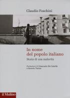 In nome del popolo italiano. Storie di una malavita di Claudio Foschini edito da Il Mulino